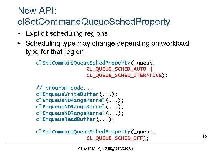 New API: cl. Set. Command. Queue. Sched. Property • Explicit scheduling regions • Scheduling New API: cl. Set. Command. Queue. Sched. Property • Explicit scheduling regions • Scheduling