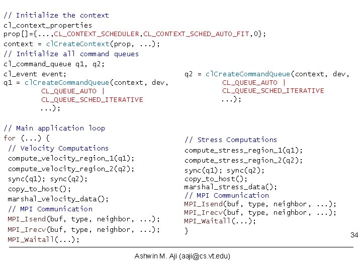 // Initialize the context cl_context_properties prop[]={. . . , CL_CONTEXT_SCHEDULER, CL_CONTEXT_SCHED_AUTO_FIT, 0}; context =