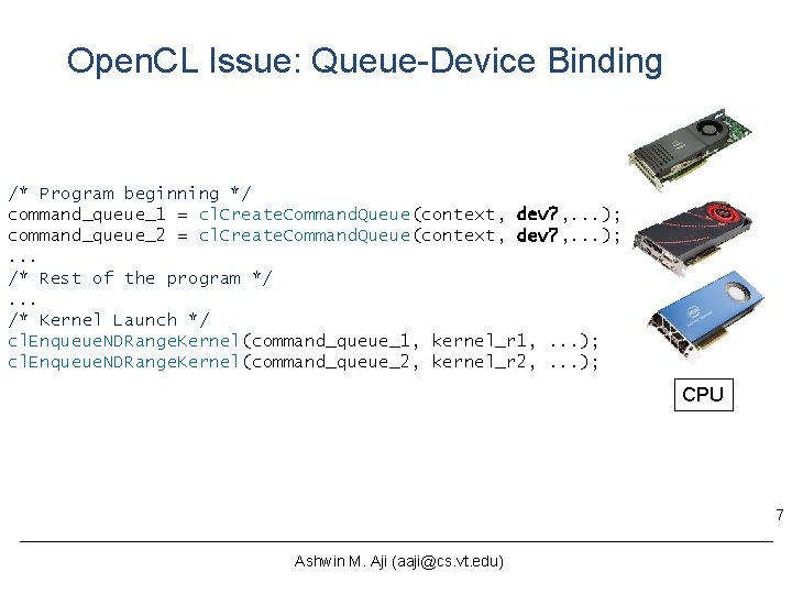 Open. CL Issue: Queue-Device Binding /* Program beginning */ command_queue_1 = cl. Create. Command. Open. CL Issue: Queue-Device Binding /* Program beginning */ command_queue_1 = cl. Create. Command.