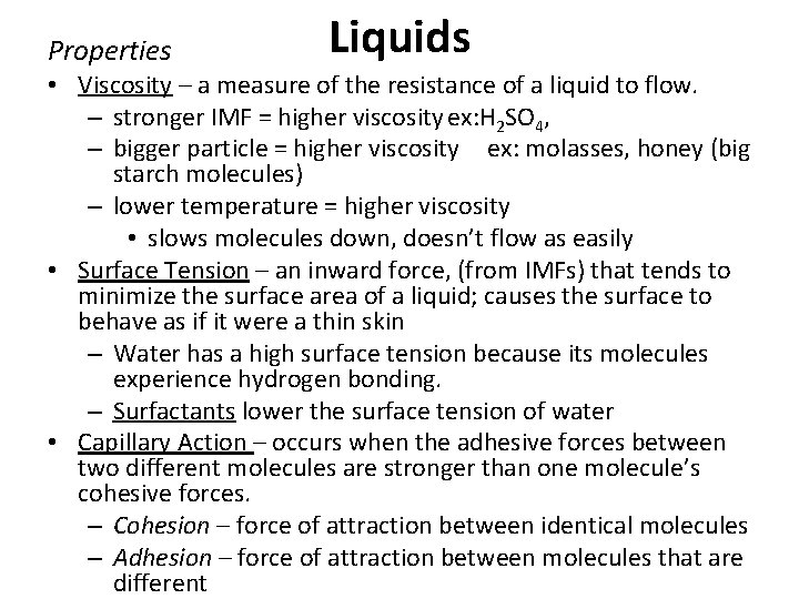 Properties Liquids • Viscosity – a measure of the resistance of a liquid to