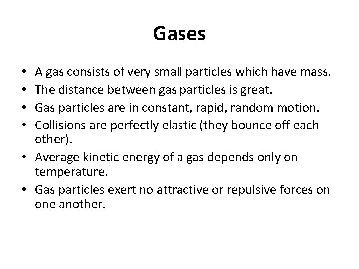 Gases A gas consists of very small particles which have mass. The distance between