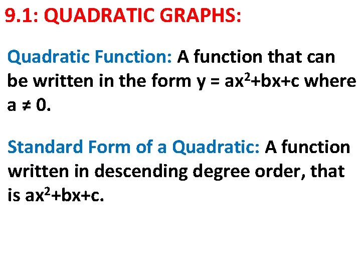 9. 1: QUADRATIC GRAPHS: Quadratic Function: A function that can be written in the