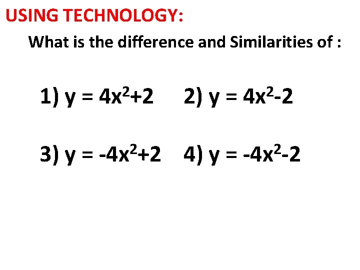 USING TECHNOLOGY: What is the difference and Similarities of : 1) y = 4