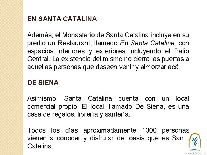 EN SANTA CATALINA Además, el Monasterio de Santa Catalina incluye en su predio un