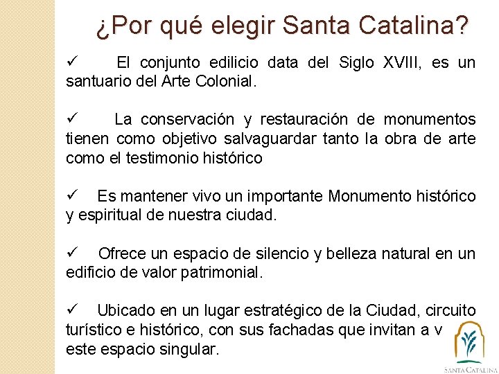 ¿Por qué elegir Santa Catalina? ü El conjunto edilicio data del Siglo XVIII, es