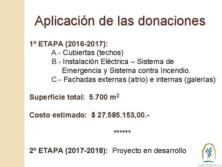 Aplicación de las donaciones 1º ETAPA (2016 -2017): A. - Cubiertas (techos) B. -