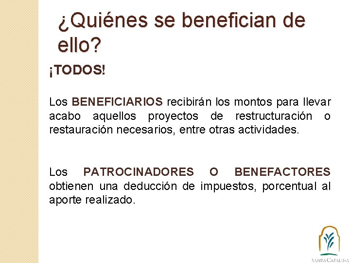 ¿Quiénes se benefician de ello? ¡TODOS! Los BENEFICIARIOS recibirán los montos para llevar acabo