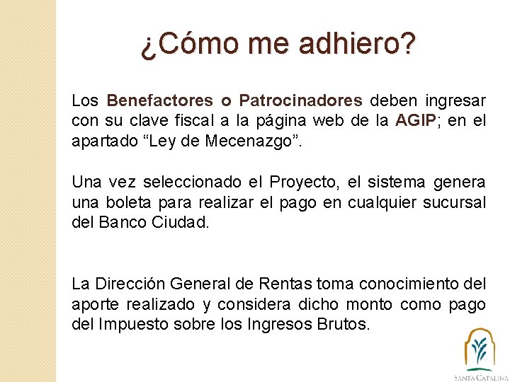 ¿Cómo me adhiero? Los Benefactores o Patrocinadores deben ingresar con su clave fiscal a