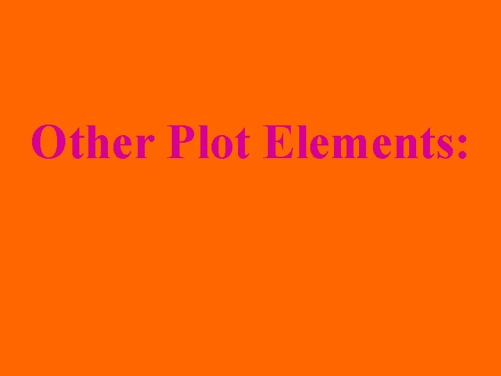 Other Plot Elements: 