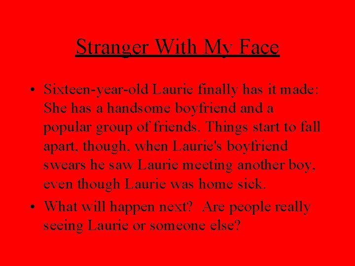 Stranger With My Face • Sixteen-year-old Laurie finally has it made: She has a