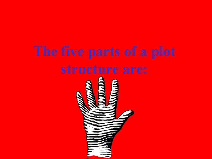 The five parts of a plot structure are: 