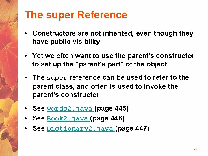 The super Reference • Constructors are not inherited, even though they have public visibility