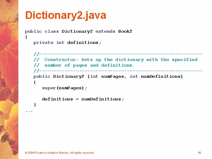 Dictionary 2. java public class Dictionary 2 extends Book 2 { private int definitions;