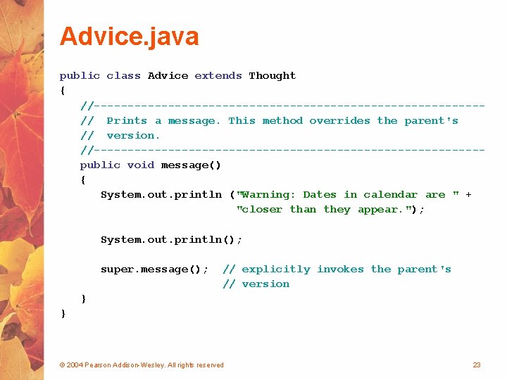 Advice. java public class Advice extends Thought { //-----------------------------// Prints a message. This method