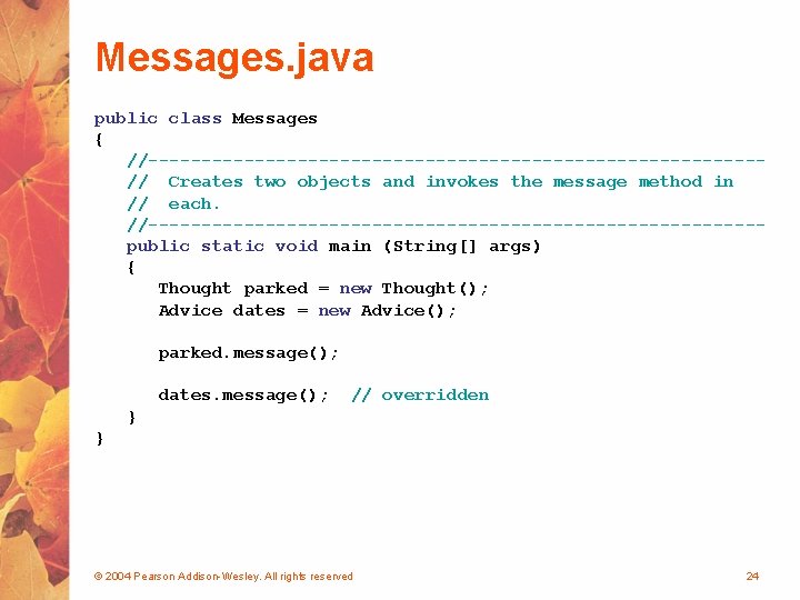 Messages. java public class Messages { //-----------------------------// Creates two objects and invokes the message
