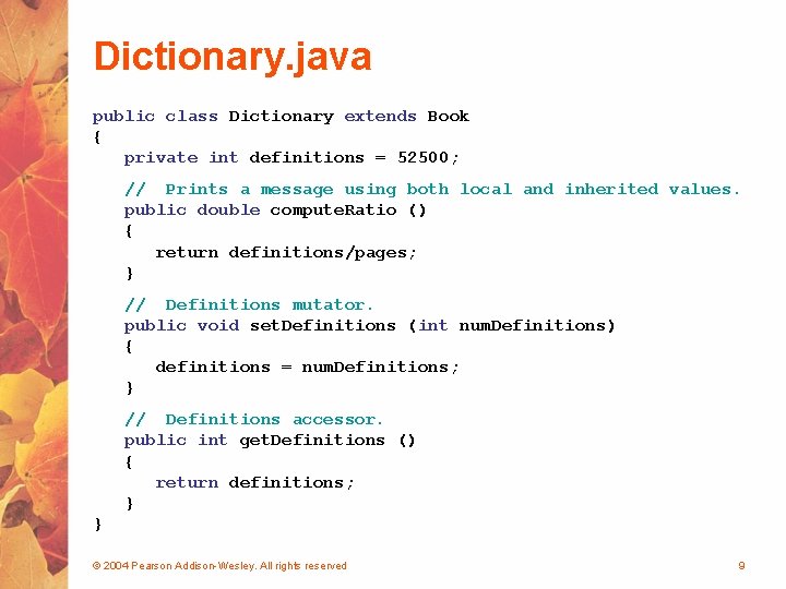 Dictionary. java public class Dictionary extends Book { private int definitions = 52500; //