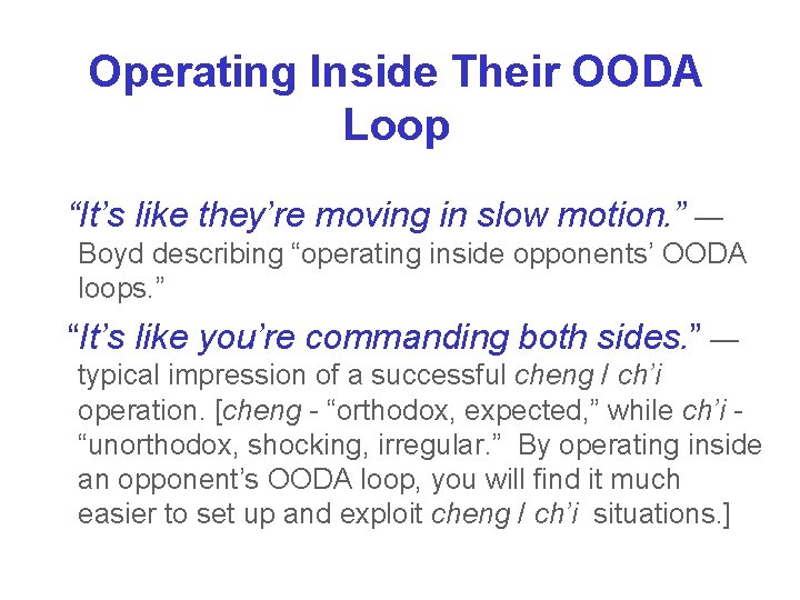Operating Inside Their OODA Loop “It’s like they’re moving in slow motion. ” — Operating Inside Their OODA Loop “It’s like they’re moving in slow motion. ” —