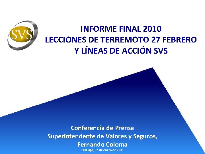 INFORME FINAL 2010 LECCIONES DE TERREMOTO 27 FEBRERO Y LÍNEAS DE ACCIÓN SVS Conferencia