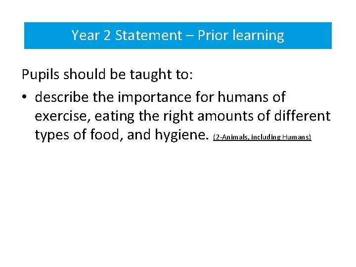 2 Statement ––Prior learning Year 2 statement prior learning Pupils should be taught to: