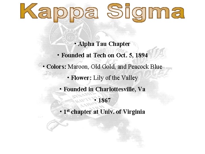  • Alpha Tau Chapter • Founded at Tech on Oct. 5, 1894 •