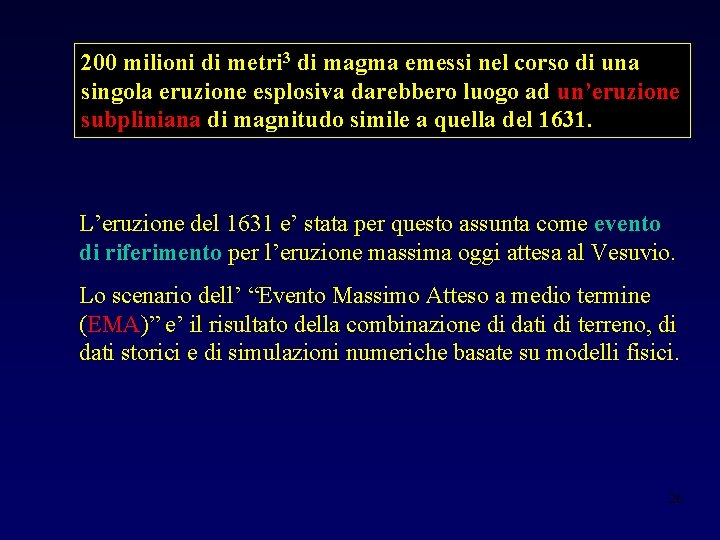 200 milioni di metri 3 di magma emessi nel corso di una singola eruzione