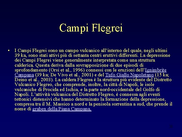 Campi Flegrei • I Campi Flegrei sono un campo vulcanico all’interno del quale, negli