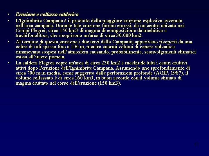  • • Eruzione e collasso calderico L'Ignimbrite Campana è il prodotto della maggiore