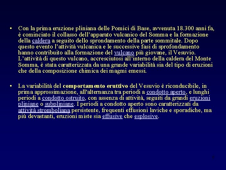  • Con la prima eruzione pliniana delle Pomici di Base, avvenuta 18. 300