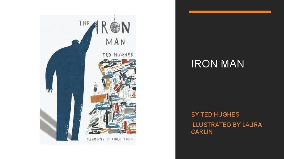 IRON MAN BY TED HUGHES ILLUSTRATED BY LAURA CARLIN 