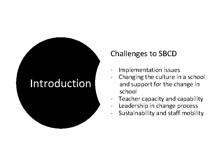 Challenges to SBCD Introduction - Implementation issues - Changing the culture in a school