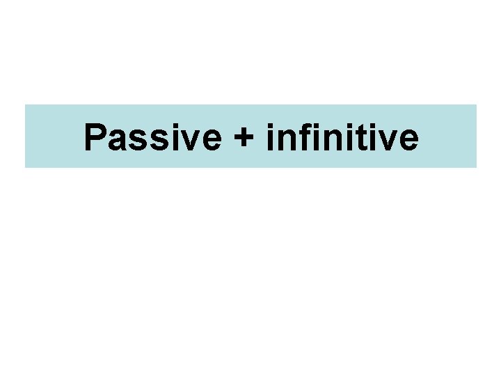 Passive + infinitive 
