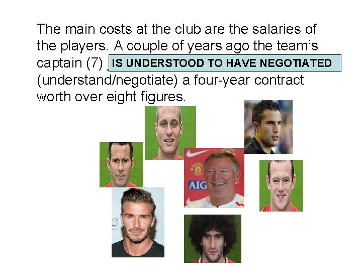 The main costs at the club are the salaries of the players. A couple