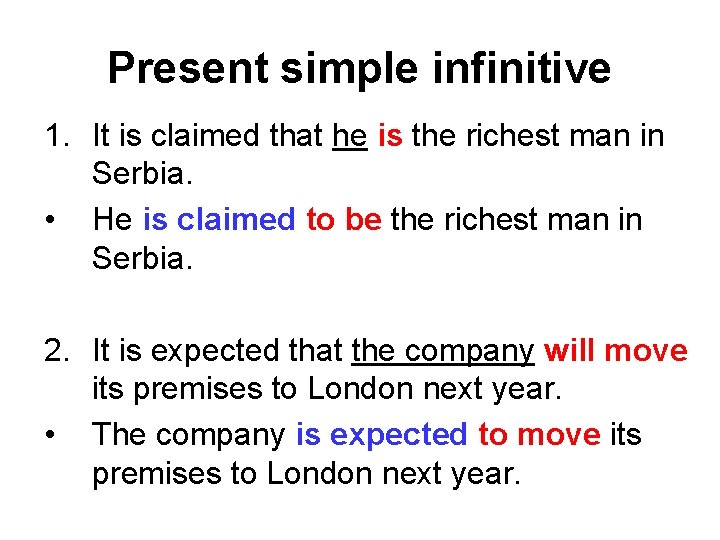 Present simple infinitive 1. It is claimed that he is the richest man in