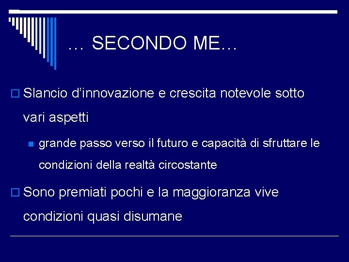 … SECONDO ME… Slancio d’innovazione e crescita notevole sotto vari aspetti grande passo verso