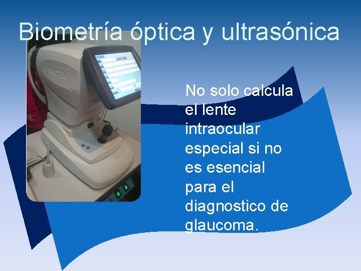 Biometría óptica y ultrasónica No solo calcula el lente intraocular especial si no es