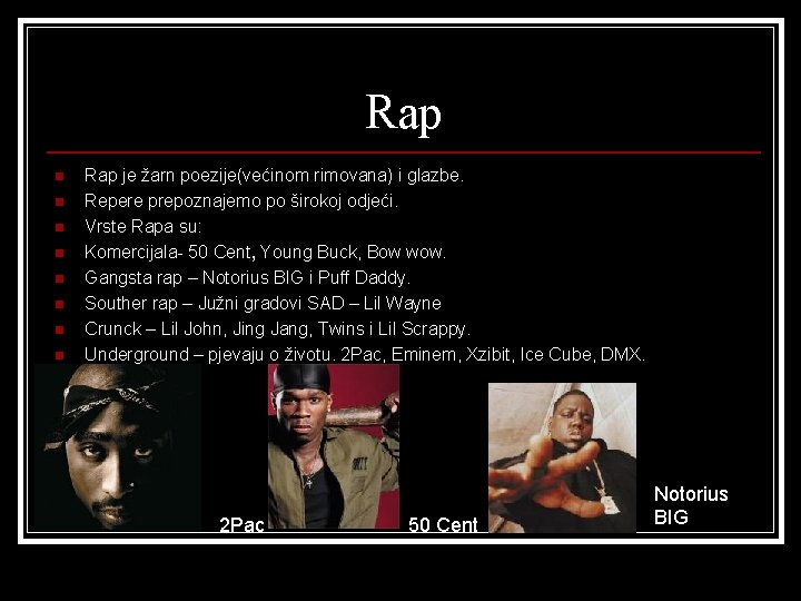 Rap n n n n Rap je žarn poezije(većinom rimovana) i glazbe. Repere prepoznajemo