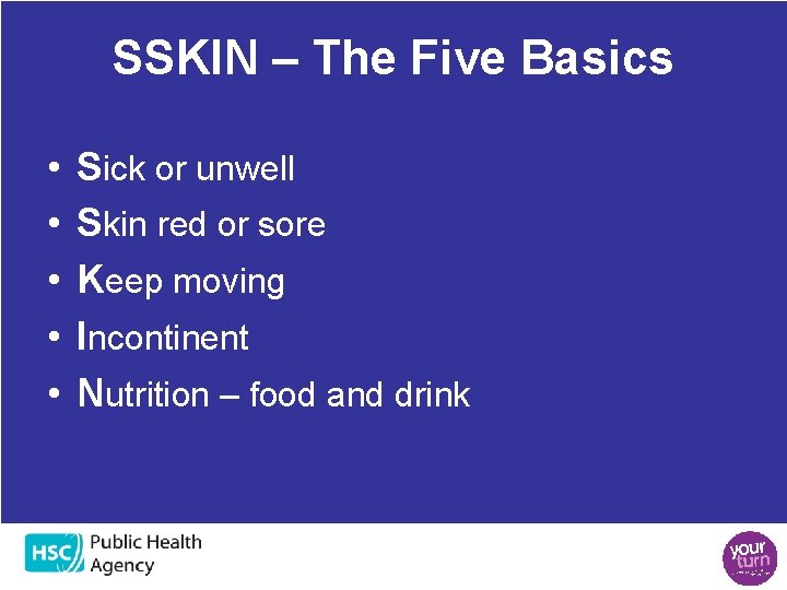 SSKIN – The Five Basics • • • Sick or unwell Skin red or