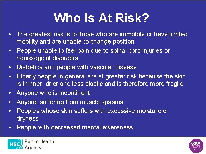 Who Is At Risk? • The greatest risk is to those who are immobile