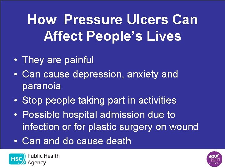 How Pressure Ulcers Can Affect People’s Lives • They are painful • Can cause How Pressure Ulcers Can Affect People’s Lives • They are painful • Can cause