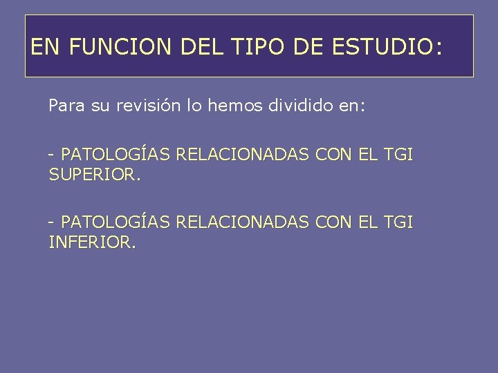 EN FUNCION DEL TIPO DE ESTUDIO: Para su revisión lo hemos dividido en: -