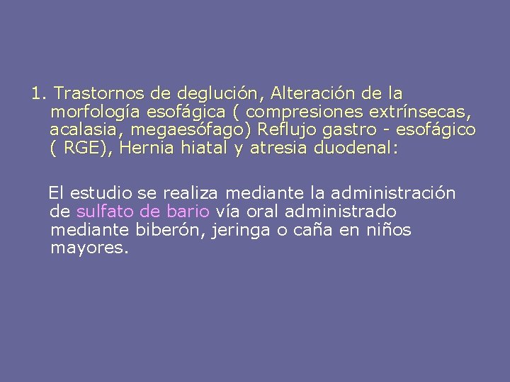 1. Trastornos de deglución, Alteración de la morfología esofágica ( compresiones extrínsecas, acalasia, megaesófago)