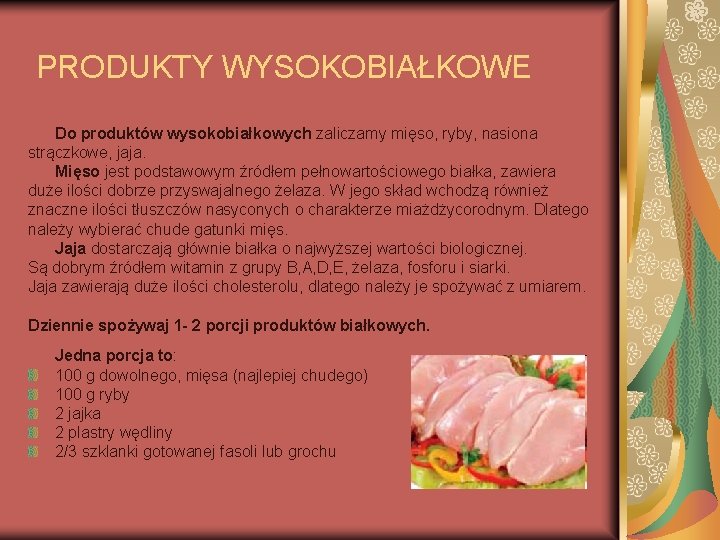 PRODUKTY WYSOKOBIAŁKOWE Do produktów wysokobiałkowych zaliczamy mięso, ryby, nasiona strączkowe, jaja. Mięso jest podstawowym