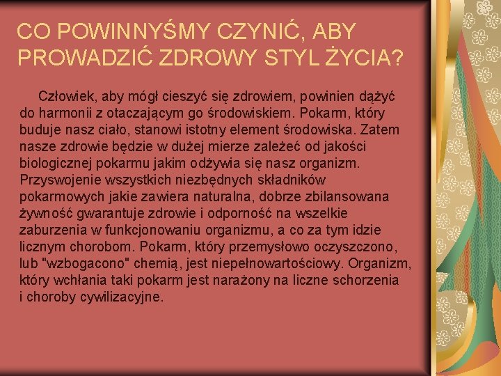 CO POWINNYŚMY CZYNIĆ, ABY PROWADZIĆ ZDROWY STYL ŻYCIA? Człowiek, aby mógł cieszyć się zdrowiem,