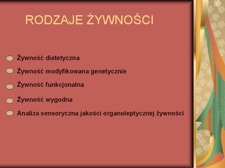 RODZAJE ŻYWNOŚCI Żywność dietetyczna Żywność modyfikowana genetycznie Żywność funkcjonalna Żywność wygodna Analiza sensoryczna jakości