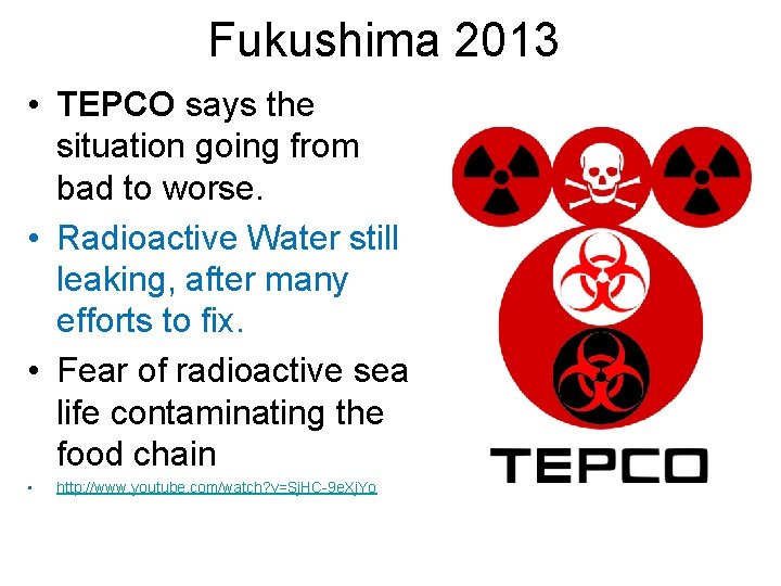 Fukushima 2013 • TEPCO says the situation going from bad to worse. • Radioactive