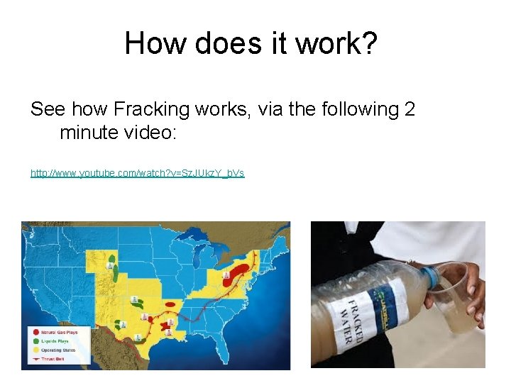 How does it work? See how Fracking works, via the following 2 minute video: