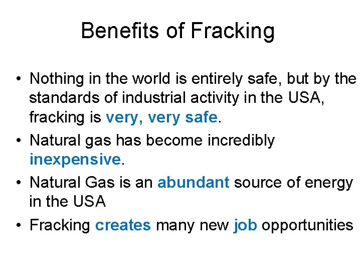 Benefits of Fracking • Nothing in the world is entirely safe, but by the