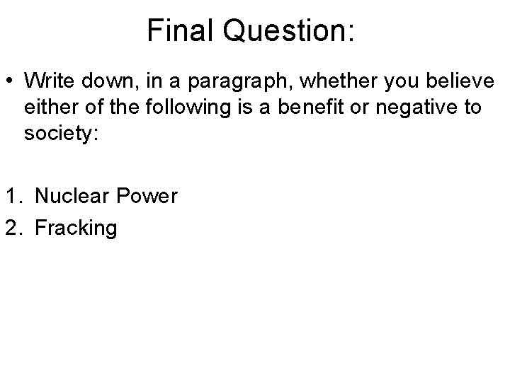 Final Question: • Write down, in a paragraph, whether you believe either of the