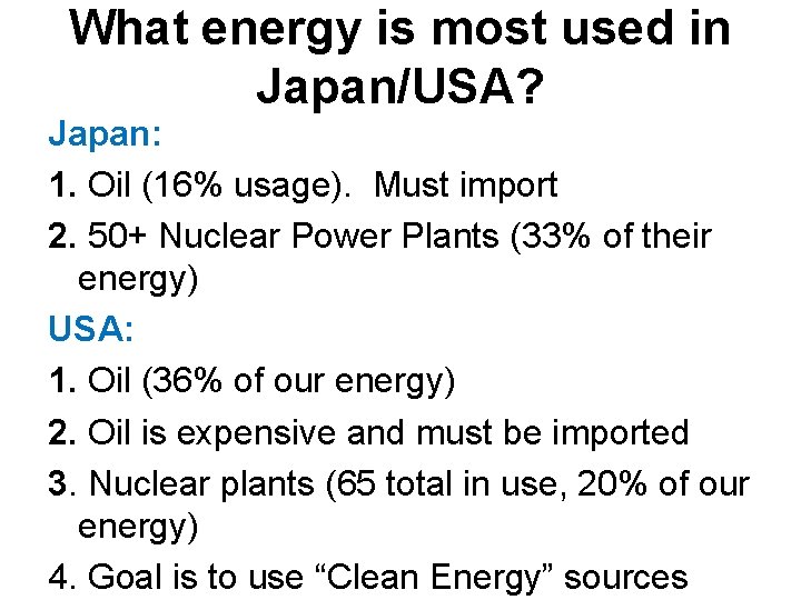 What energy is most used in Japan/USA? Japan: 1. Oil (16% usage). Must import