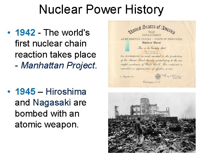 Nuclear Power History • 1942 - The world's first nuclear chain reaction takes place